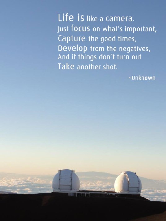 Life is like a camera.